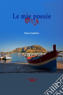 Le mie poesie libro di Gambino Elena