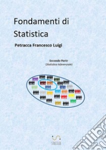 Fondamenti di statistica. Vol. 2: Statistica inferenziale libro di Petracca Francesco Luigi