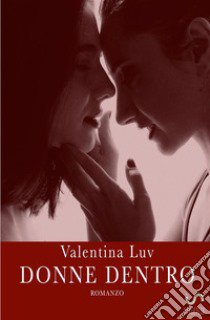 Donne dentro libro di Valentina Luv