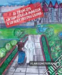 Il principe la sua stella magica e lo scettro del leone libro di Ferrante Massimo