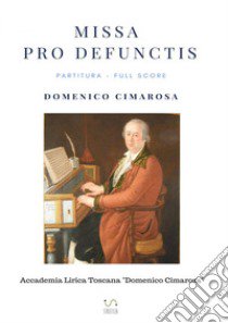 Missa pro defunctis. Partitura. Full score. Ediz. critica libro di Cimarosa Domenico; Perugini S. (cur.)