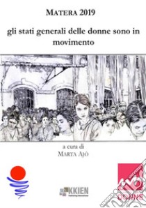 Matera 2019. Gli stati generali delle donne sono in movimento libro di Ajò M. (cur.)