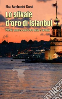 Lo stivale d'oro di Istanbul libro di Zambonini Durul Elsa