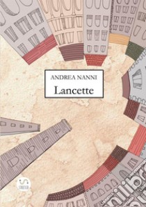 Lancette libro di Nanni Andrea