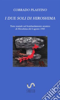 I due soli di Hiroshima libro di Plastino Corrado