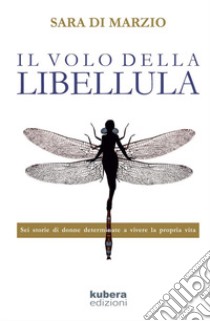 Il volo della libellula libro di Di Marzio Sara