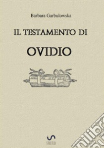 Il testamento di Ovidio libro di Garbulowska Barbara