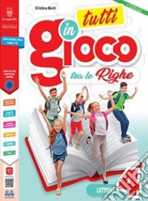 Tutti in gioco tra le righe. Per la 5ª classe elementare. Con e-book. Con espansione online libro di Berti Cristina