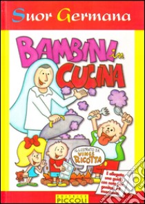 Bambini in cucina. Ediz. illustrata libro di Germana (suor)