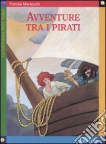 Avventure tra i pirati libro di Marzocchi Patrizia