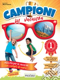 Campioni in vacanza. Per la Scuola elementare. Vol. 1 libro di Corno Maria