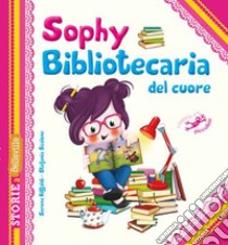 Sophy bibliotecaria del cuore libro di Riffaldi Serena; Scalone Stefania