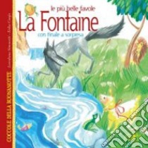 Le più belle favole La Fontaine con finali a sorpresa. Ediz. illustrata libro