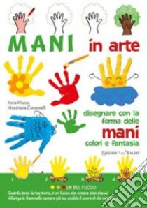 Mani in arte. Ediz. illustrata libro