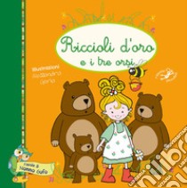 Riccioli d'oro e i tre orsi. Ediz. illustrata libro di Goria Alessandra