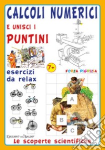 Calcoli numerici e unisci i puntini. Le scoperte scientifiche libro