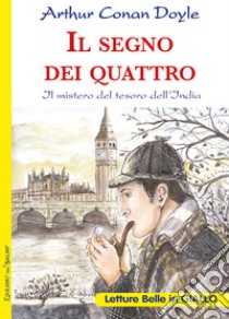 Il segno dei quattro. Il mistero del tesoro dell'India libro di Doyle Arthur Conan