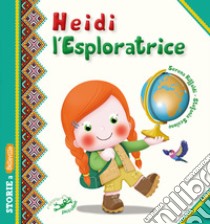 Heidi l'esploratrice libro di Riffaldi Serena; Scalone Stefania