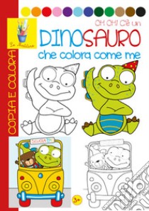 Oh oh! Un dinosauro che colora con me. Copia e colora. Ediz. illustrata libro di Savi Patrizia; Goria Alessandra