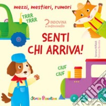 Senti chi arriva! Ediz. a colori libro di Riffaldi Serena