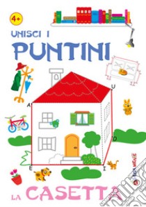 Unisci i puntini. La casetta. Ediz. illustrata libro