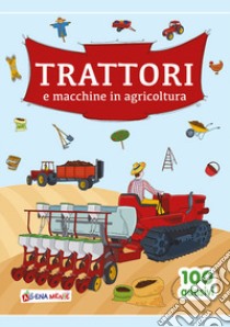 Trattori e macchine in agricoltura libro di Zanoncelli Anastasia