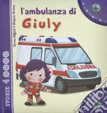 L'ambulanza di Giuly. Ediz. illustrata libro di Riffaldi Serena