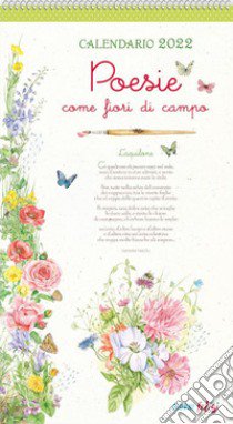 Poesie come fiori di campo. Calendario 2022 libro