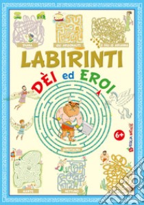 Labirinti. Dèi ed eroi libro