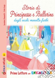 Storie di principesse e ballerine dagli occhi mooolto furbi. Ediz. illustrata libro di Simonetti Loredana