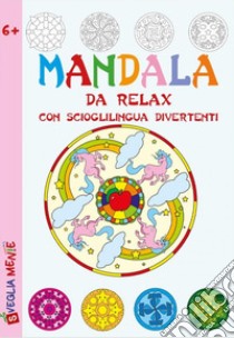 Mandala da relax con scioglilingua divertenti libro di Zanoncelli Anastasia; Mazza Irene