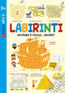 Labirinti. Entrare è facile... uscire? libro di Di Pietro Sabina; Mazza Irene; Zanoncelli Anastasia