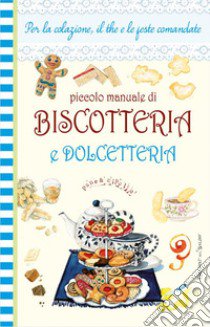 Piccolo manuale di biscotteria e dolcetteria libro