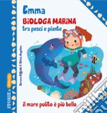 Emma biologa marina tra pesci e piante. Ediz. illustrata libro di Riffaldi Serena; Savi P. (cur.)