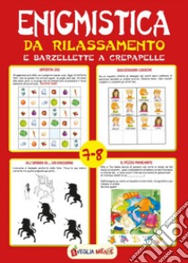 Enigmistica da rilassamento e barzellette a crepapelle. 7-8 anni libro di Zanoncelli Anastasia