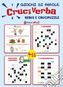 Giochi di parole, cruciverba. Rebus e crucipuzzle 9-11 anni libro