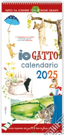 Io gatto, come imparare dai gatti a fare le fusa alla vita. Calendario 2025 libro di Savi P. (cur.)