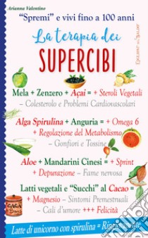 La terapia dei supercibi. «Spremi» e vivi fino a 100 anni libro di Valentino Arianna