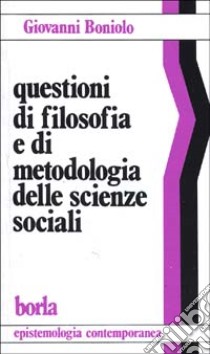 Questioni di filosofia e di metodologia delle scienze sociali libro di Boniolo Giovanni