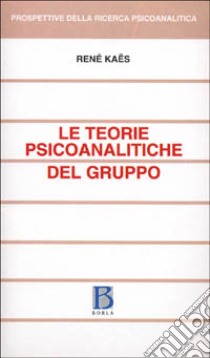 Le teorie psicoanalitiche del gruppo libro di Kaës René; Neri C. (cur.)