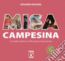 Misa campesina. Un medico italiano nel Nicaragua rivoluzionario libro di Missoni Eduardo