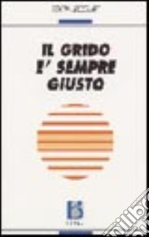 Il grido è sempre giusto libro di Lecourt Edith; Girelli R. (cur.)