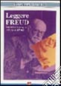 Leggere Freud. Scoperta cronologica dell'opera di Freud libro di Quinodoz Jean-Michel; Clemenzi Ghisi R. (cur.)