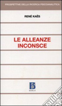 Le Alleanze inconsce libro di Kaës René