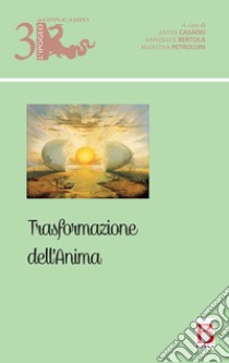 Trasformazione dell'anima libro di Petrollini Martina; Casadei A. (cur.); Bertola A. (cur.)