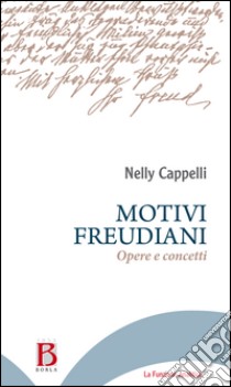 Motivi freudiani. Opere e concetti libro di Cappelli Nelly