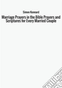 Marriage prayers in the bible prayers and scriptures for every married couple libro di Kennard Simon