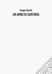 Un anno di sartoria libro di Cairati Sergio