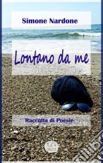 Lontano da me libro di Simone Nardone