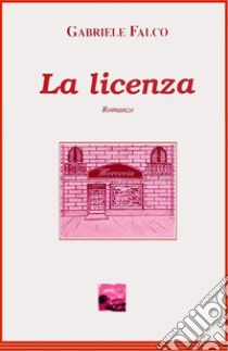 La licenza libro di Falco Gabriele